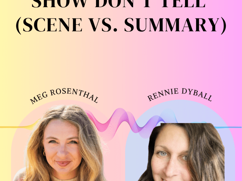 Episode 4: Show, Don’t Tell (Scene Vs. Summary) ft. Rennie&nbsp;Dyball