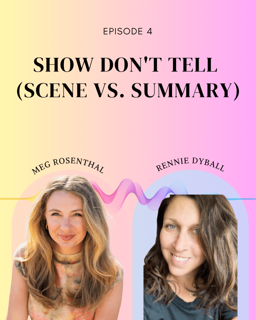 Episode 4: Show, Don’t Tell (Scene Vs. Summary) ft. Rennie&nbsp;Dyball