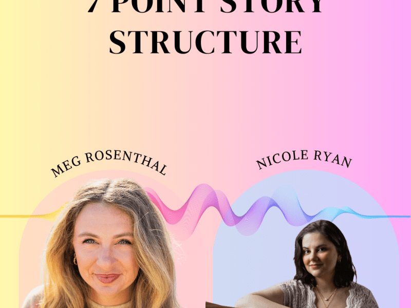 Episode 7: 7 Point Story Structure ft. Nicole&nbsp;Ryan